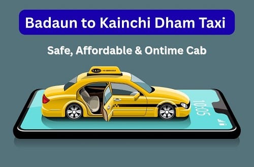 badaun to kainchi dham taxi
